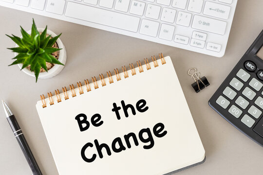 Be the change. encourages personal action and taking responsibility for change. Be creative, your story inspires. The concept of Transformation in the professional