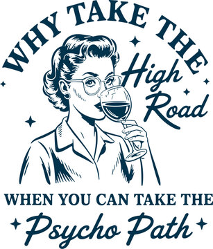 Why take the high road when you can take the psycho path SVG, adult humar svg, sarcastic svg
