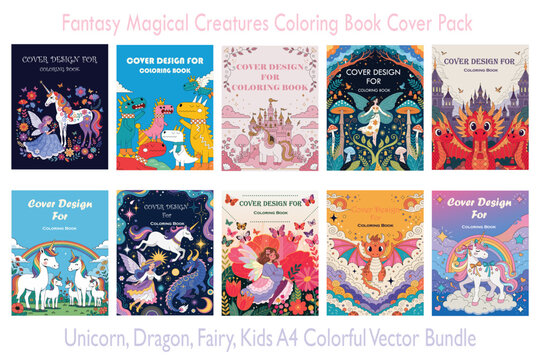 Fantasy Magical Creatures Coloring Book Cover Pack &ndash; Unicorn, Dragon, Fairy, Kids A4 Colorful Vector Bundle