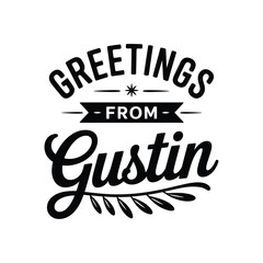 A vintage style black and white graphic featuring the name gustin and greetings © MDMINTU