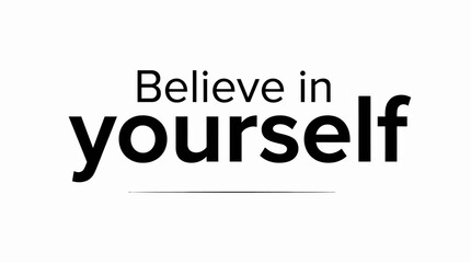 Obraz premium Inspirational typographic design promoting self-belief and personal empowerment for a positive mindset