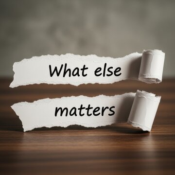 What else matters concept on torn paper, life priorities.