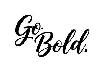 Fototapeta premium Go Bold. lettering and all elements in black. Vector style. AWhite background. Pure white background. Perfect isolation and visual consistency. Elegant script