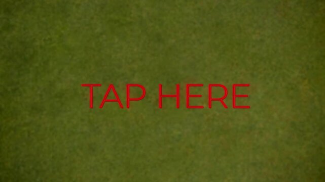 Animation of neon red tap here text banner against textured green background