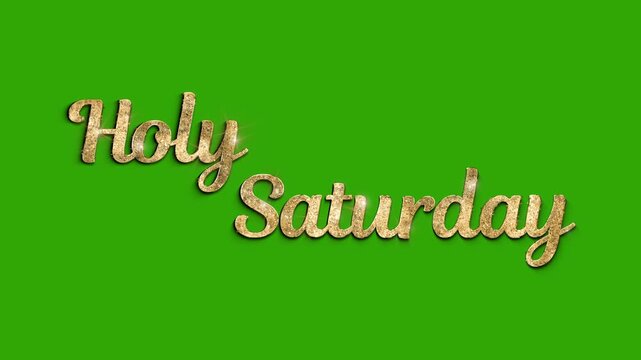 Holy Saturday text animation in gold glitter on the green screen alpha channel. Great for Easter vigil, Christian holiday celebration, religious church service, and festive spiritual greeting video.