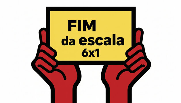 Placa amarela com texto "FIM da escala 6x1" segurada por m&atilde;os vermelhas