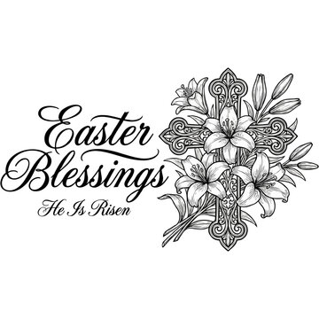 A beautiful black and white vector illustration for easter features elegant script typography with the phrases 'Easter Blessings' and 'He Is Risen,' alongside a detailed ornate christian cross adorned