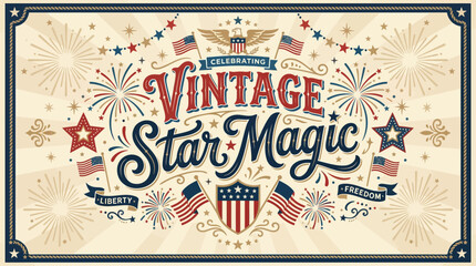 Celebrating patriotic vintage star themed festival with fireworks and flags emphasizing liberty and freedom in a nostalgic design