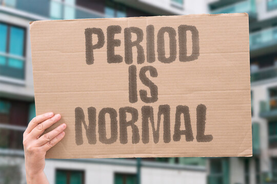 "Period Is Normal" A period is a normal bodily function and treating it as a niche issue prevents the sensible public policies it deserves. TAMPON. PERIOD. HEALTH. STIGMA. BODY.