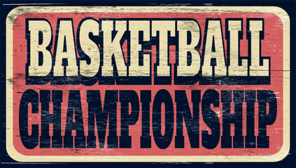 Fototapeta premium Aged and worn basketball championship sign on wood