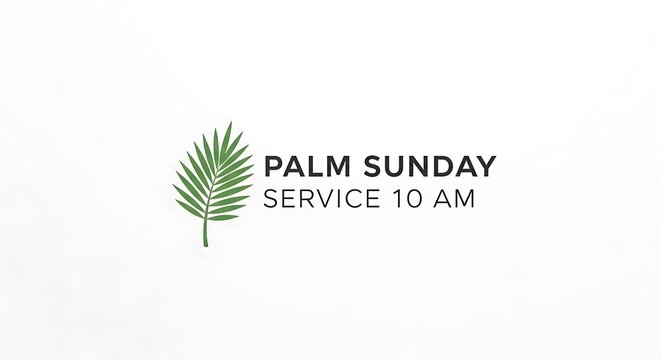 "Palm Sunday Service 10 AM" is written in a clean, corporate church style with a palm leaf emblem on the left
