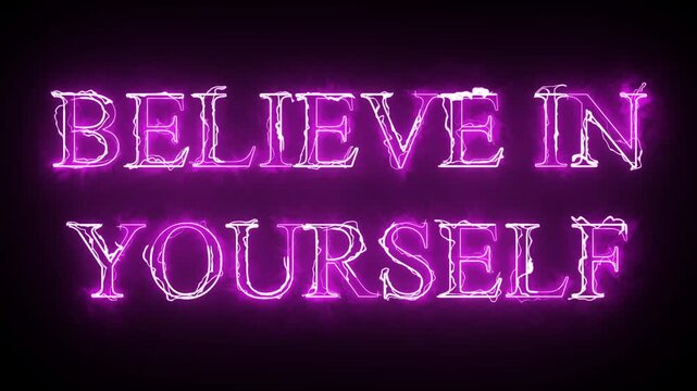 A motivational video showcasing the phrase 'Believe in Yourself' in a neon purple font on a black background
