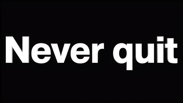 Glossy white 3D text saying "Never quit" on a black background with light flare