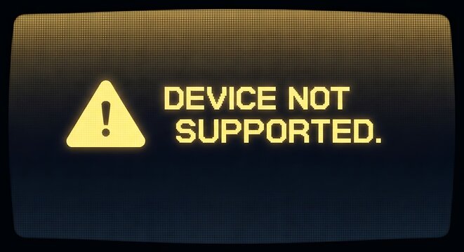 Warning sign and device not supported message on dark digital screen, tech issue.