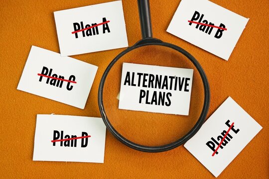 four unsuccessful plans A, B, C, D, E and take alternative plans. backup plan. last plan. signifies a need to pivot from incremental adjustments to a completely new approach. Having a backup plan