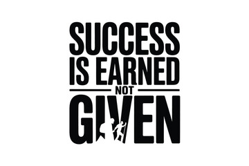 Obraz premium Motivational quote success is earned not given in bold typography