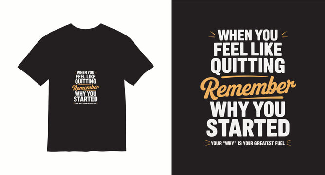 Motivational t shirt design with quote when you feel like quitting remember why you started