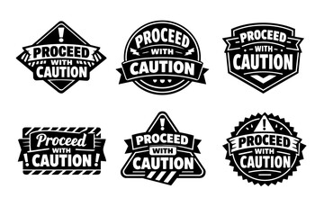 Obraz premium Proceed with caution vector badges presenting various designs for safety, hazard, warning, and attention signage or labels