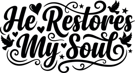 Fototapeta premium He restores my soul calligraphic lettering with doves and hearts