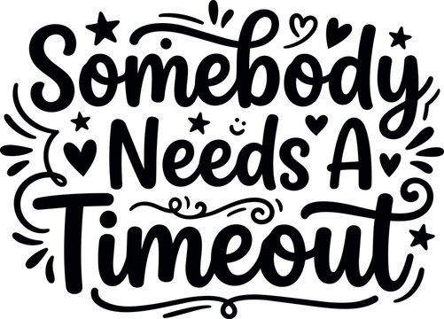 Somebody needs a timeout script lettering with stars and hearts