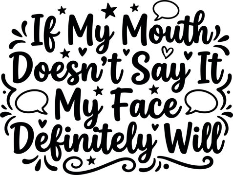 Calligraphic phrase if my mouth does not say it my face definitely will with stars