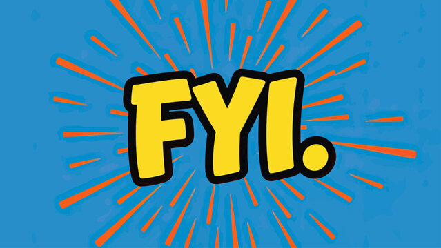 Graphic image with "FYI." in bold yellow letters with black outline, set against blue. Orange burst