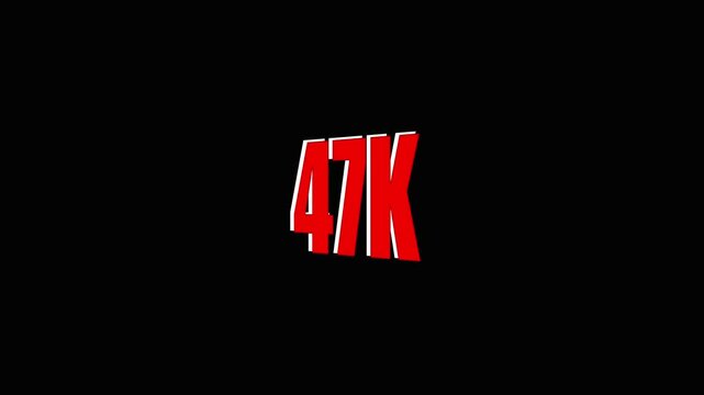 47k red text animation with white outline on black background for counting statistics or achievement celebration.