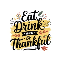 Fototapeten Positive Typografie Festive hand lettered typography reading eat drink and be thankful with floral accents  © MSTTARZINA