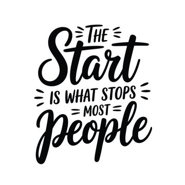 Motivational typography art featuring the phrase the start is what stops most people