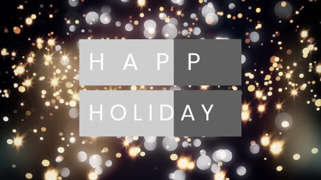 Animation of happy holidays text banner over golden spots of light floating against black background
