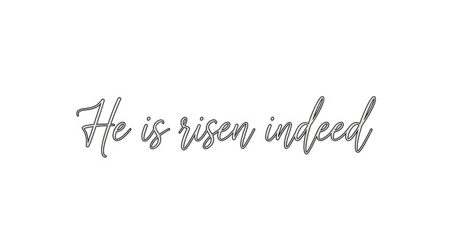 He is risen indeed" in elegant cursive script on a white background, symbolizing Easter and Christian faith.
