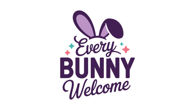 Every bunny welcome typography design with rabbit ears and sparkles, cute easter quote illustration in purple pastel style for greeting cards prints