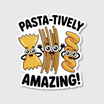 Kawaii pasta pun sticker with cute cartoon characters, pasta-tively amazing quote vector, funny spaghetti and farfalle food illustration