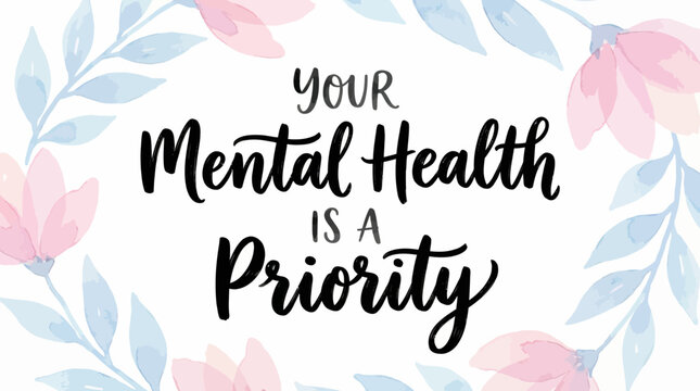 Pastel floral background with a motivational quote 'Your Mental Health is a Priority' promoting mental wellness and self-care