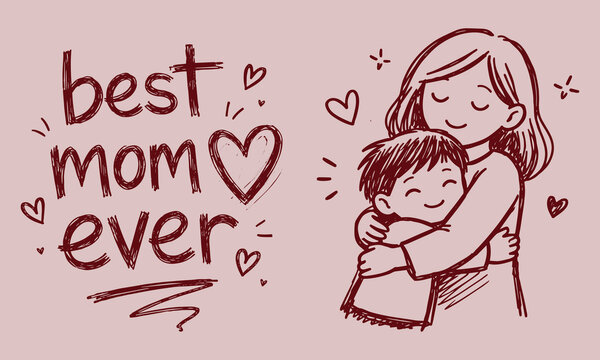 A mother hugging her baby with the words best mom ever on it. Outline scribble doodle style vector illustration
