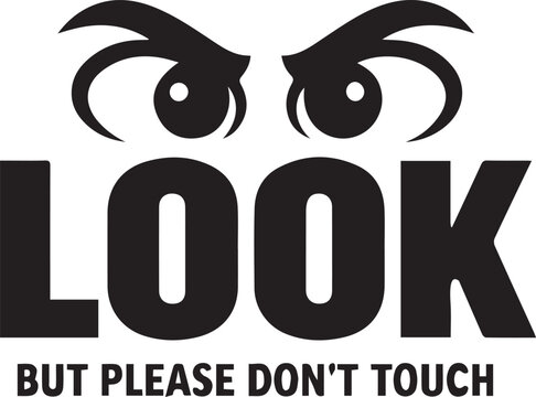 Look but please don't touch sign with angry eyes illustration on white background. Vector, illustration