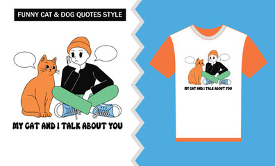 Fototapeta premium Funny cat and dog quotes style t shirt design with cartoon character and pet