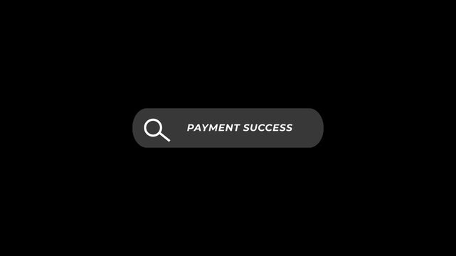 Payment success confirmation message on a search bar with a magnifying glass on a black background online transaction completion