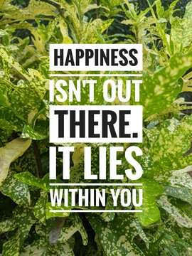 POSITIVE quote. Best motivational quotes and sayings about life, wisdom, positive, empowering, success, motivation and inspiration image quote. Happiness isn't out there, it lies within you