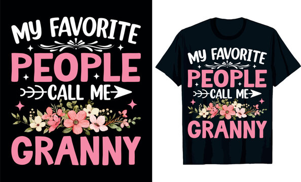 my favorite people call me granny t-shirt design.