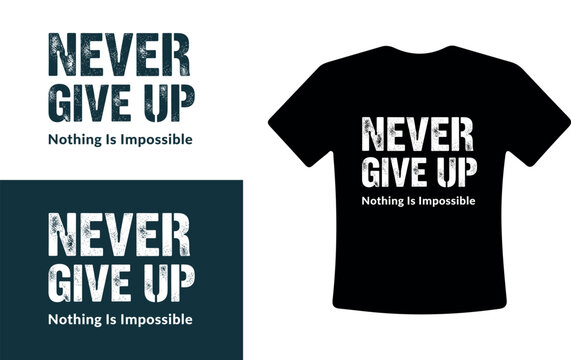 Inspirational motivational t-shirt design with Never Give Up quote