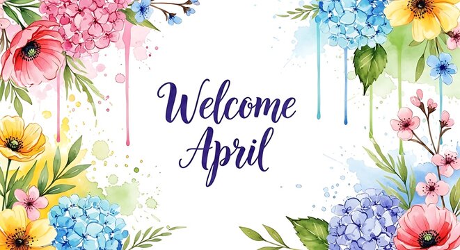 Watercolor floral welcome april greeting card with spring flowers and handwritten text