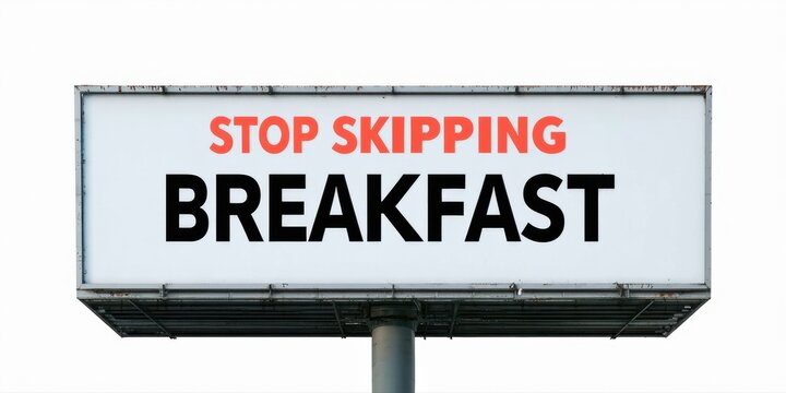 Billboard displays message urging viewers stop skipping breakfast. Simple design, white background, bold red text. Clear communication.
