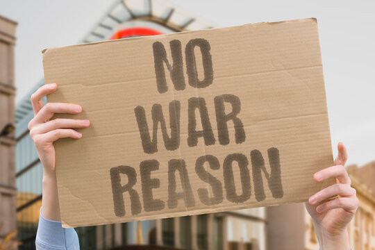 "No War Reason" If there is no clear reason why this war involves us, sending people to fight it is a hard position to justify publicly. WAR. INVOLVE. CONFLICT. BORDER. GLOBAL.