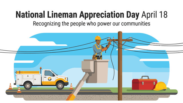 An illustration celebrating National Lineman Appreciation Day on April 18, showing a lineman in a bucket truck working on a utility pole with power lines, a service truck, and tools.