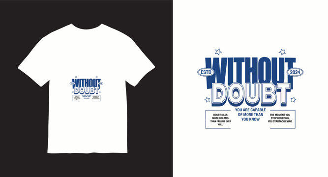 Inspirational typographic layout without doubt slogan for modern fashion and street style apparel design with motivational quotes