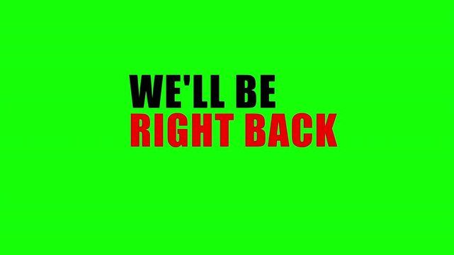 We Will Be Right Back Text Animation Screen on Green Background for Broadcast and Streaming