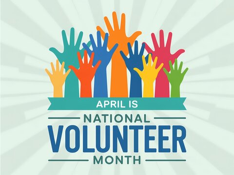 Colorful illustration of hands raised for national volunteer month in april
