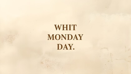 A simple beige background with the words Whit Monday Day written in brown text