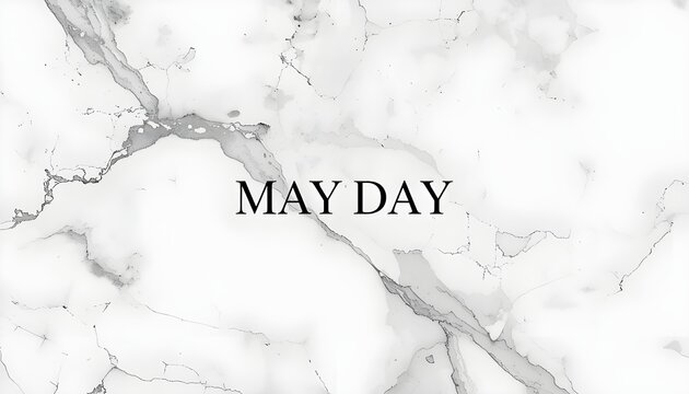A marble background with the words MAY DAY written in black text